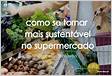 Supermercado Sustentável qual a importância pro seu negóci